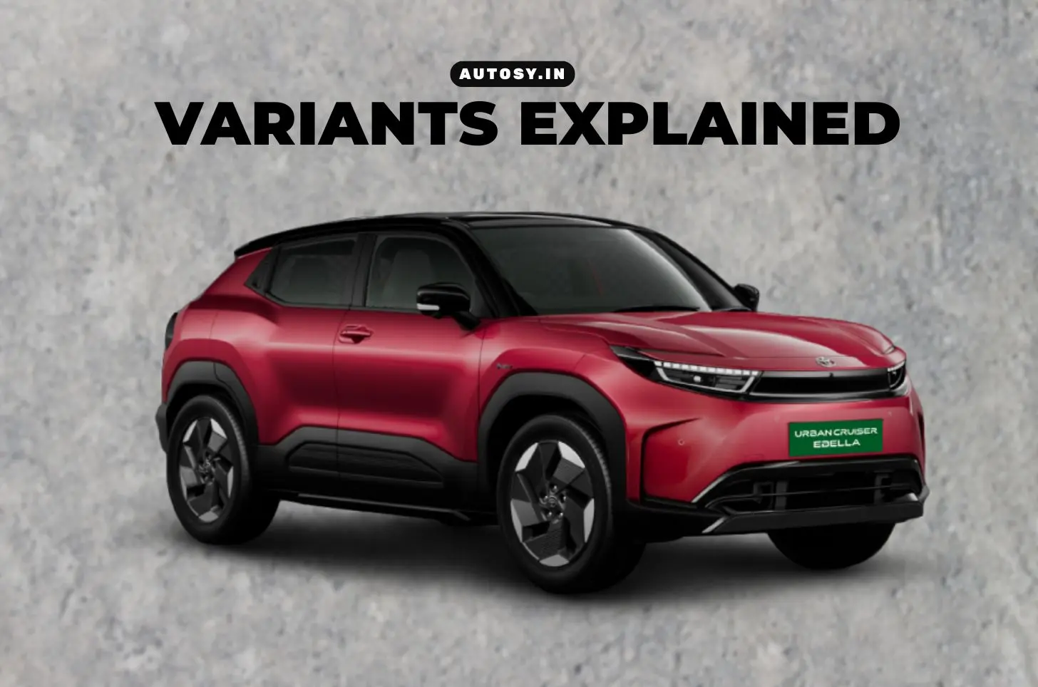 Toyota Urban Cruiser Ebella Variants Explained